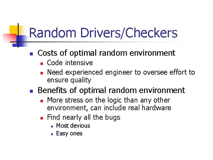 Random Drivers/Checkers n Costs of optimal random environment n n n Code intensive Need