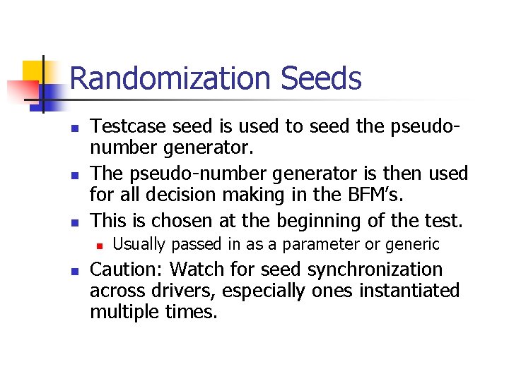 Randomization Seeds n n n Testcase seed is used to seed the pseudonumber generator.