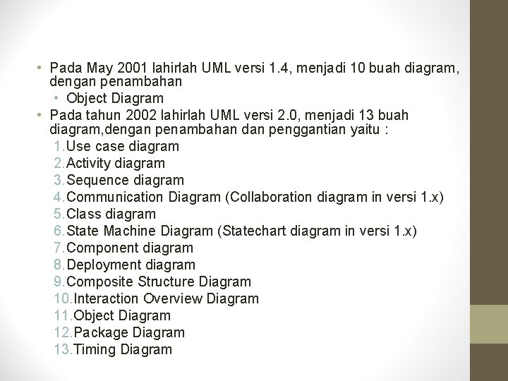  • Pada May 2001 lahirlah UML versi 1. 4, menjadi 10 buah diagram,