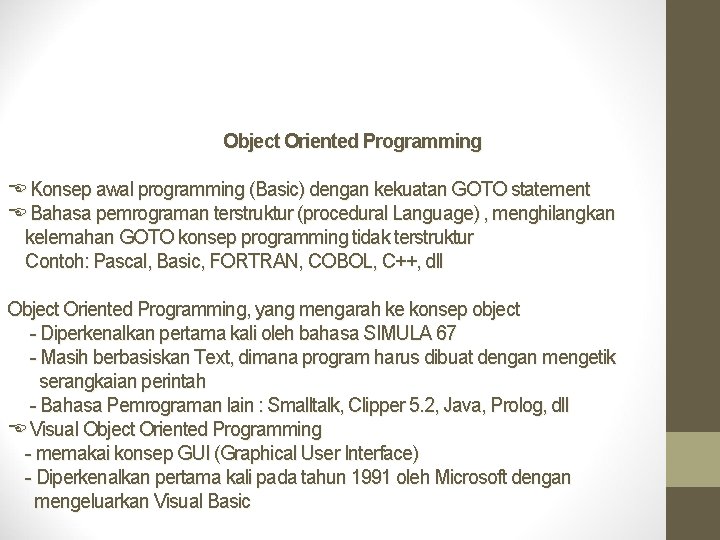 Object Oriented Programming Konsep awal programming (Basic) dengan kekuatan GOTO statement Bahasa pemrograman terstruktur