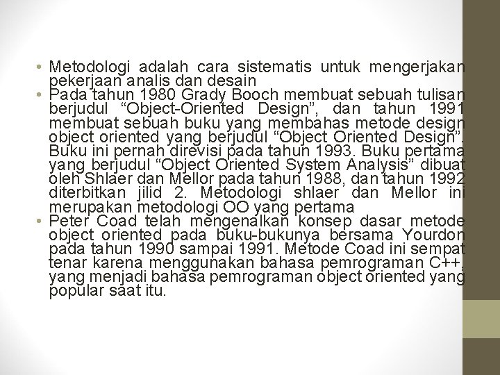  • Metodologi adalah cara sistematis untuk mengerjakan pekerjaan analis dan desain • Pada