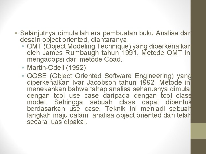  • Selanjutnya dimulailah era pembuatan buku Analisa dan desain object oriented, diantaranya •