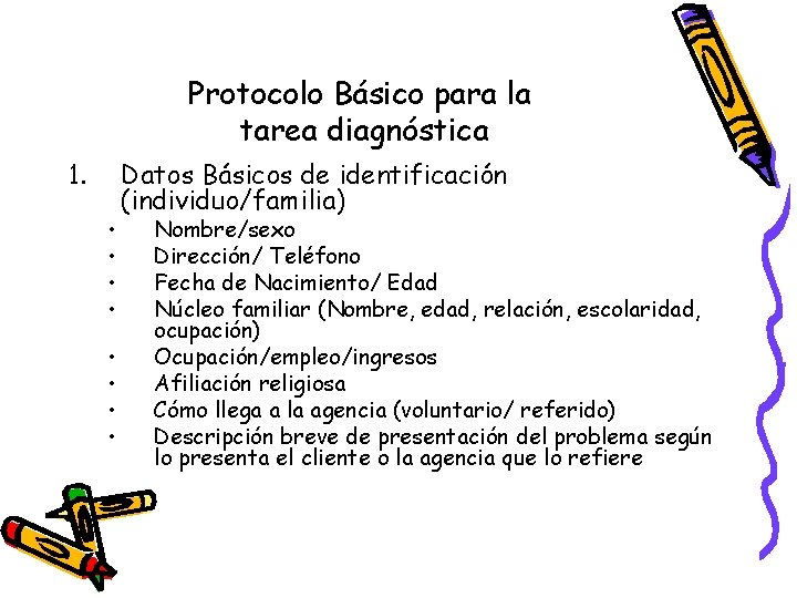 Protocolo Básico para la tarea diagnóstica 1. • • Datos Básicos de identificación (individuo/familia)