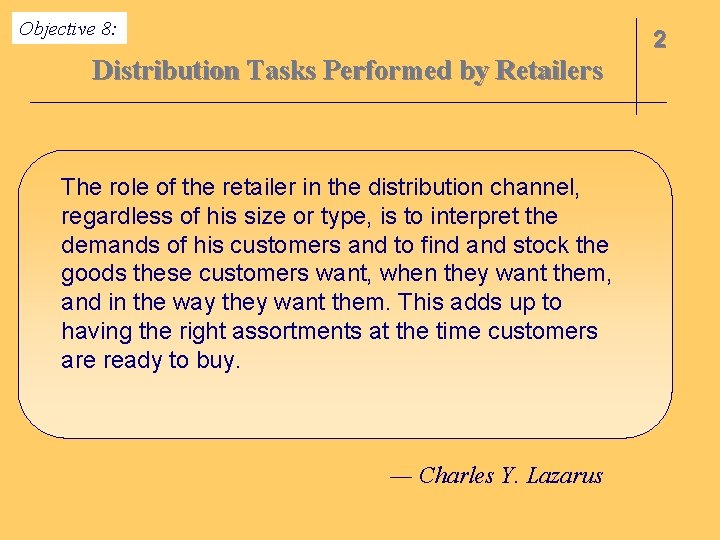 Objective 8: 2 Distribution Tasks Performed by Retailers The role of the retailer in