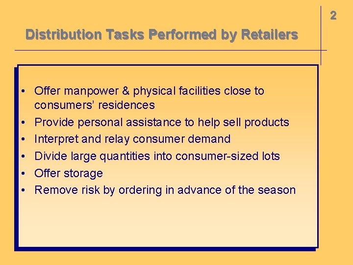 2 Distribution Tasks Performed by Retailers • Offer manpower & physical facilities close to