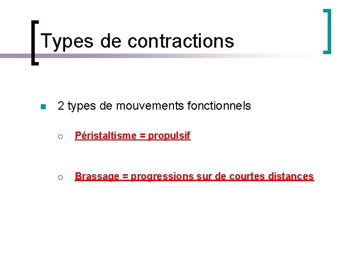 Types de contractions n 2 types de mouvements fonctionnels ¡ Péristaltisme = propulsif ¡