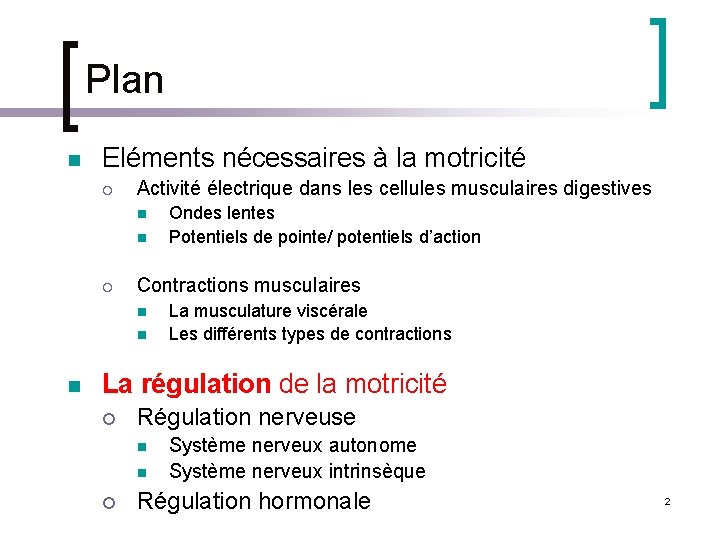 Plan n Eléments nécessaires à la motricité ¡ Activité électrique dans les cellules musculaires
