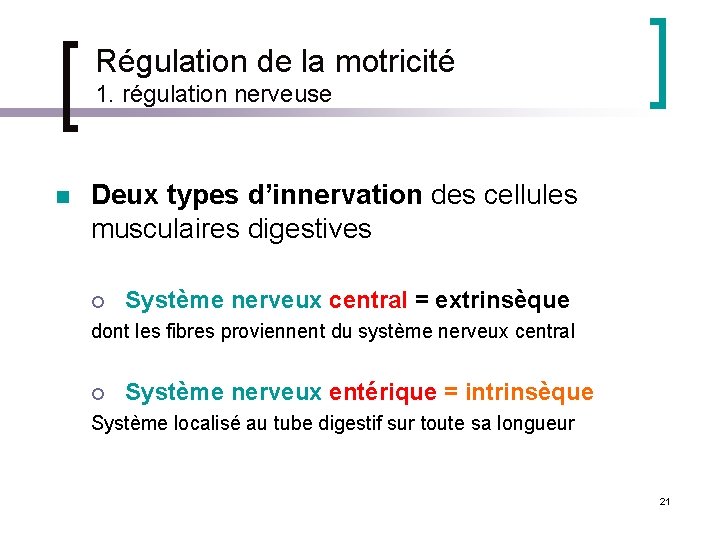 Régulation de la motricité 1. régulation nerveuse n Deux types d’innervation des cellules musculaires