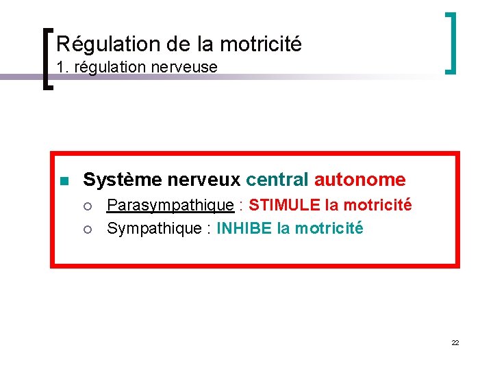 Régulation de la motricité 1. régulation nerveuse n Système nerveux central autonome ¡ ¡