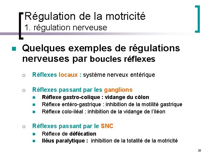Régulation de la motricité 1. régulation nerveuse n Quelques exemples de régulations nerveuses par