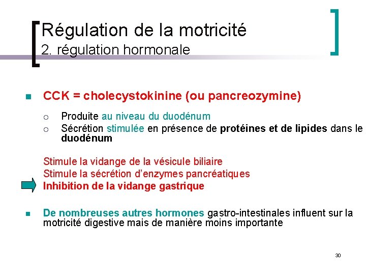 Régulation de la motricité 2. régulation hormonale n CCK = cholecystokinine (ou pancreozymine) ¡