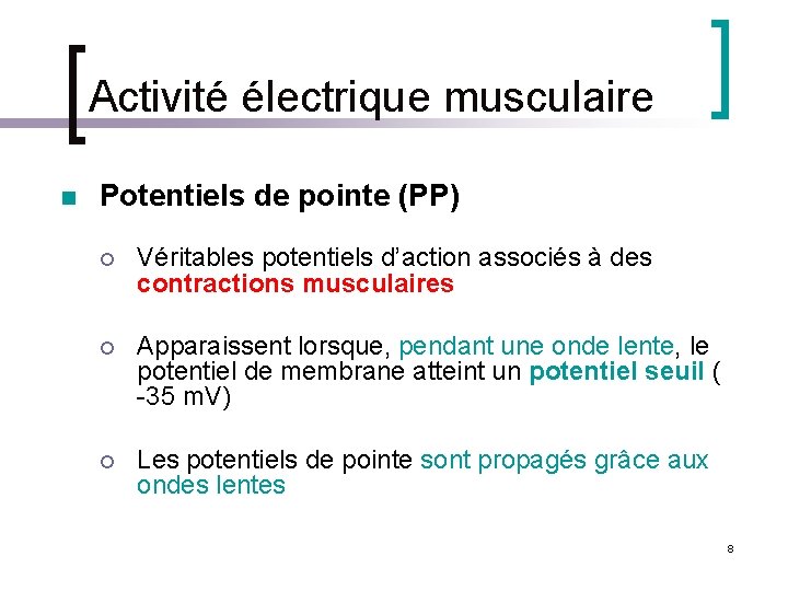 Activité électrique musculaire n Potentiels de pointe (PP) ¡ Véritables potentiels d’action associés à