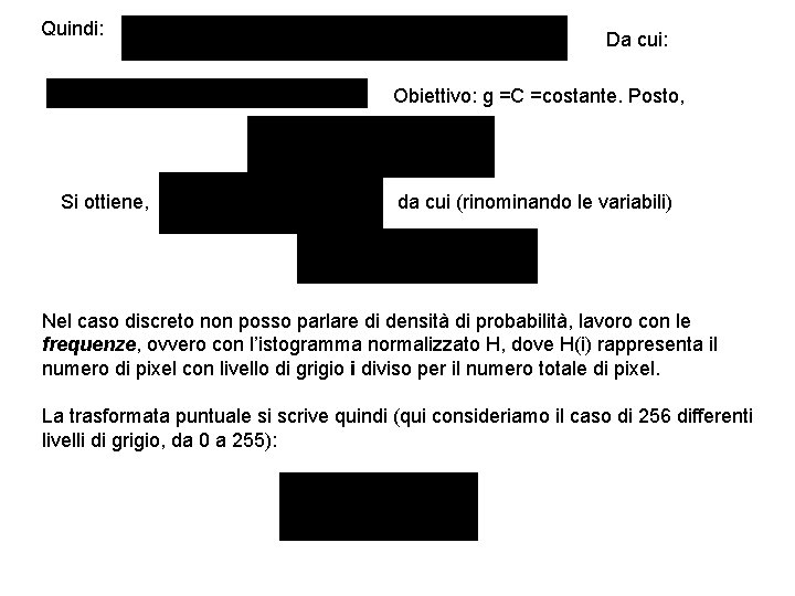 Quindi: Da cui: Obiettivo: g =C =costante. Posto, Si ottiene, da cui (rinominando le