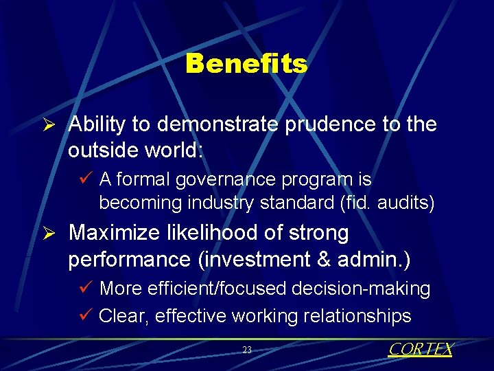 Benefits Ø Ability to demonstrate prudence to the outside world: ü A formal governance