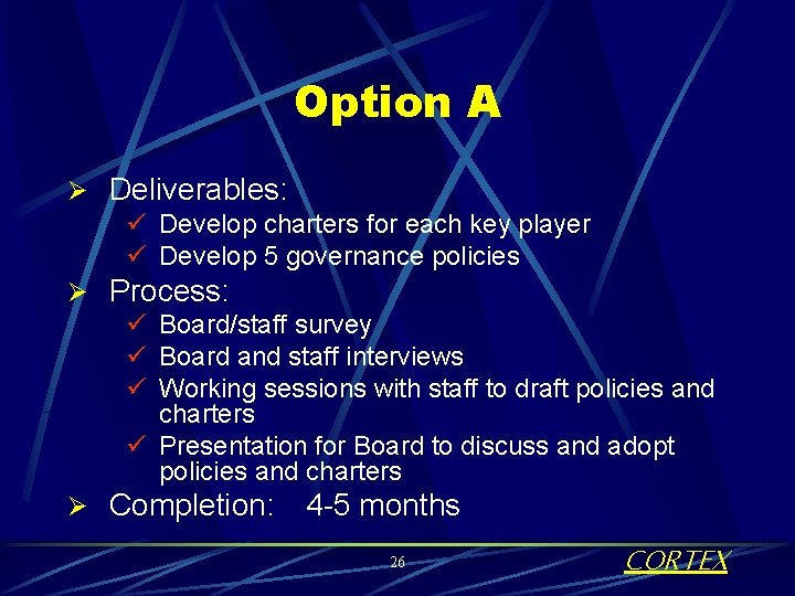 Option A Ø Deliverables: ü Develop charters for each key player ü Develop 5
