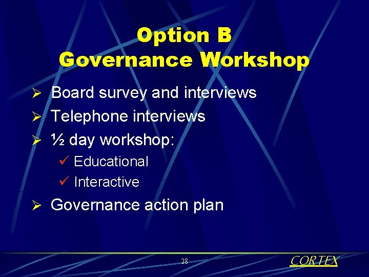 Option B Governance Workshop Ø Board survey and interviews Ø Telephone interviews Ø ½