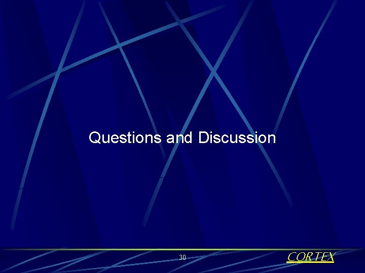 Questions and Discussion 30 CORTEX 