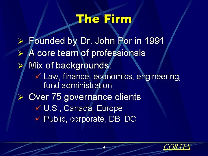 The Firm Ø Founded by Dr. John Por in 1991 Ø A core team