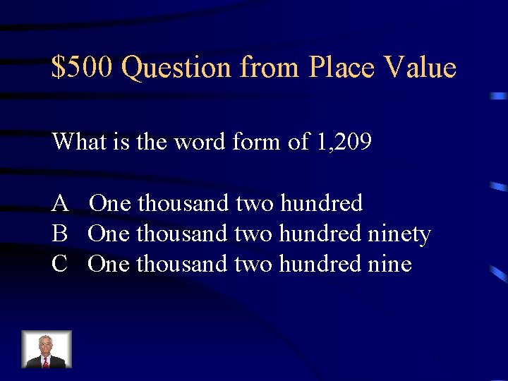 $500 Question from Place Value What is the word form of 1, 209 A