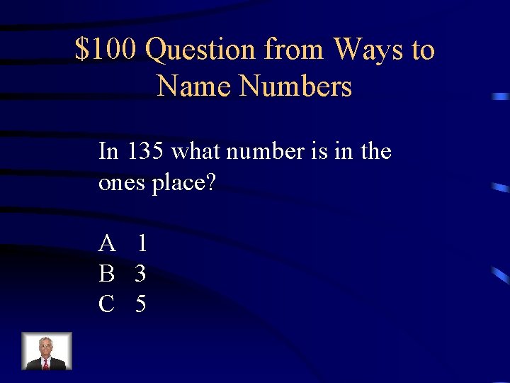 $100 Question from Ways to Name Numbers In 135 what number is in the