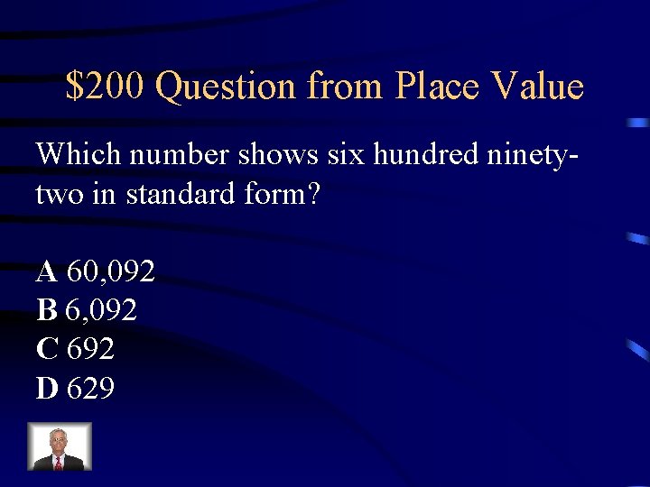 $200 Question from Place Value Which number shows six hundred ninetytwo in standard form?