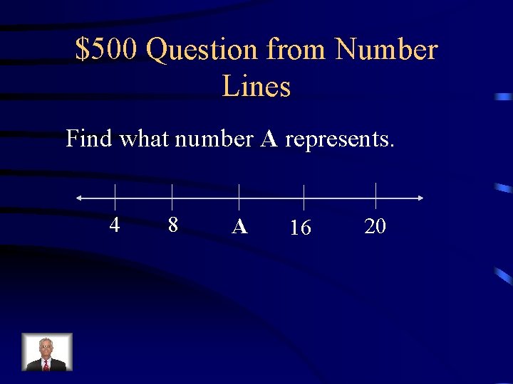 $500 Question from Number Lines Find what number A represents. 4 8 A 16