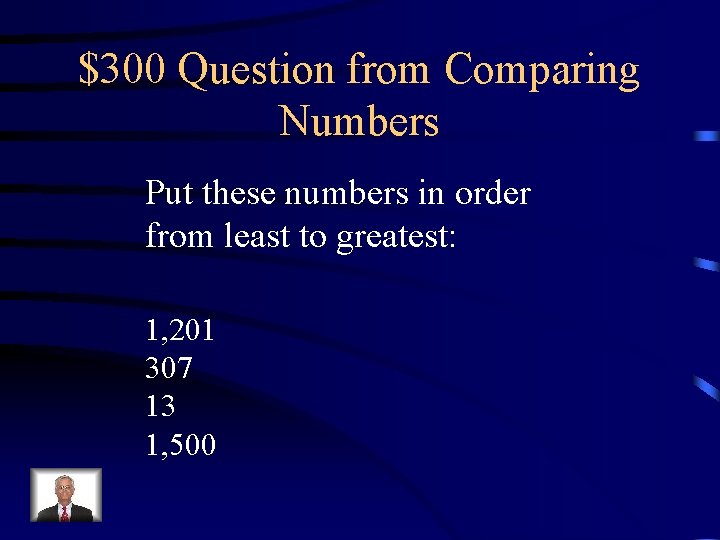 $300 Question from Comparing Numbers Put these numbers in order from least to greatest: