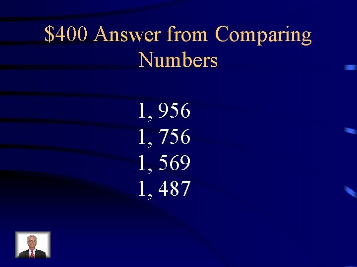 $400 Answer from Comparing Numbers 1, 956 1, 756 1, 569 1, 487 