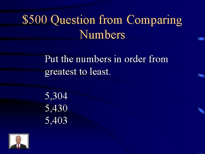 $500 Question from Comparing Numbers Put the numbers in order from greatest to least.