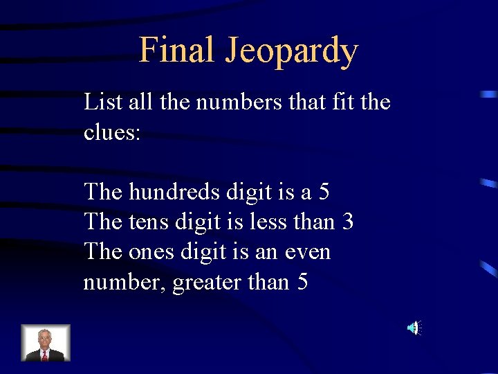 Final Jeopardy List all the numbers that fit the clues: The hundreds digit is