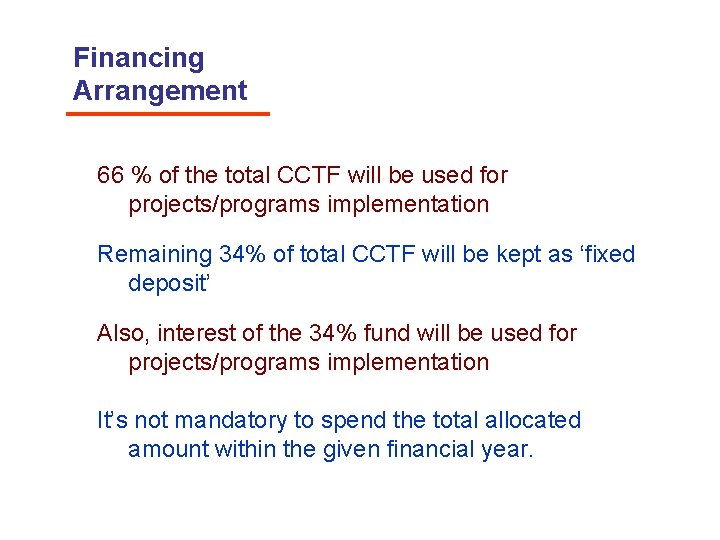 Financing Arrangement 66 % of the total CCTF will be used for projects/programs implementation