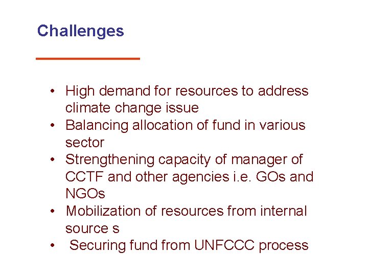 Challenges • High demand for resources to address climate change issue • Balancing allocation