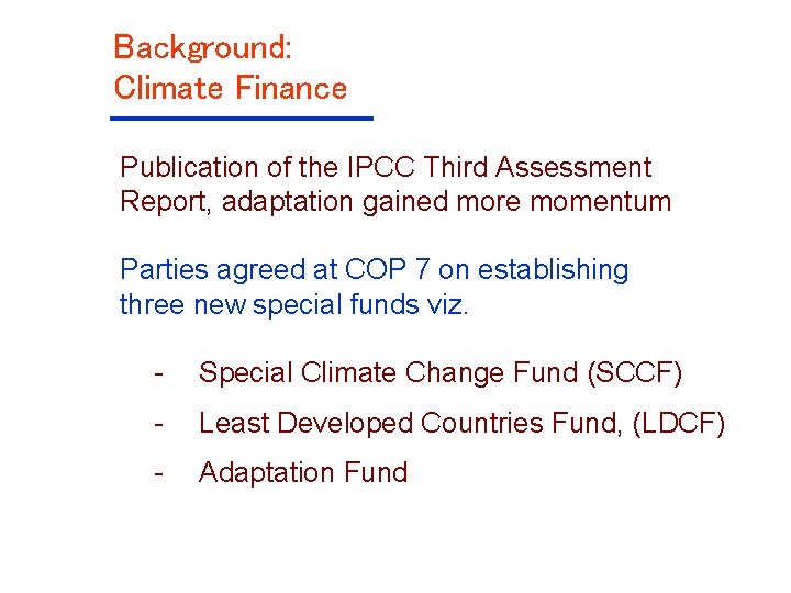 Background: Climate Finance Publication of the IPCC Third Assessment Report, adaptation gained more momentum