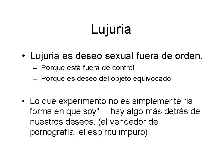 Lujuria • Lujuria es deseo sexual fuera de orden. – Porque está fuera de