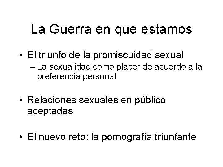 La Guerra en que estamos • El triunfo de la promiscuidad sexual – La