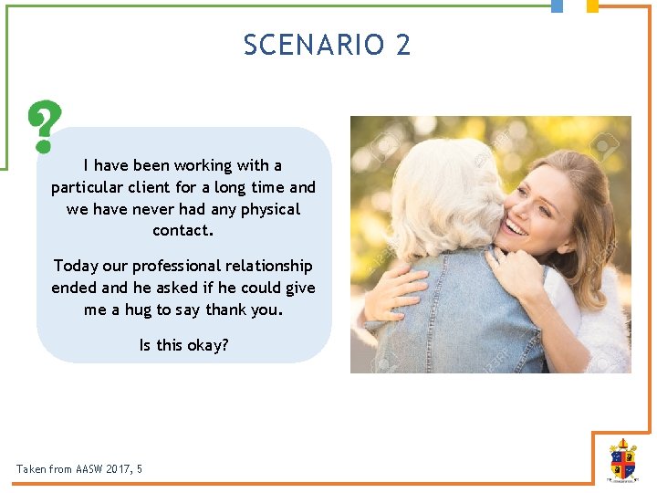 SCENARIO 2 I have been working with a particular client for a long time