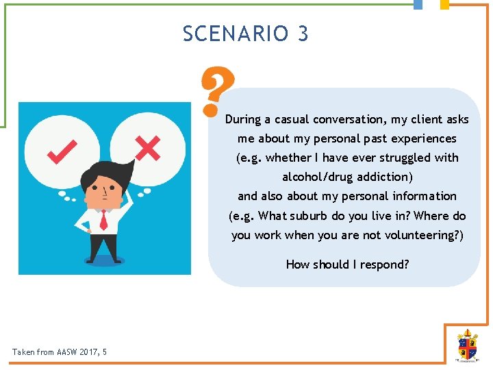 SCENARIO 3 During a casual conversation, my client asks me about my personal past