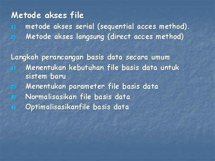 Metode akses file 1) 2) metode akses serial (sequential acces method). Metode akses langsung