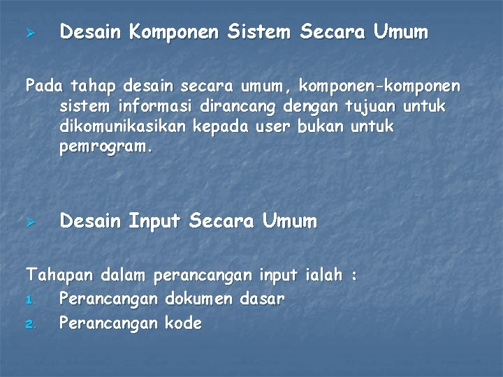 Ø Desain Komponen Sistem Secara Umum Pada tahap desain secara umum, komponen-komponen sistem informasi