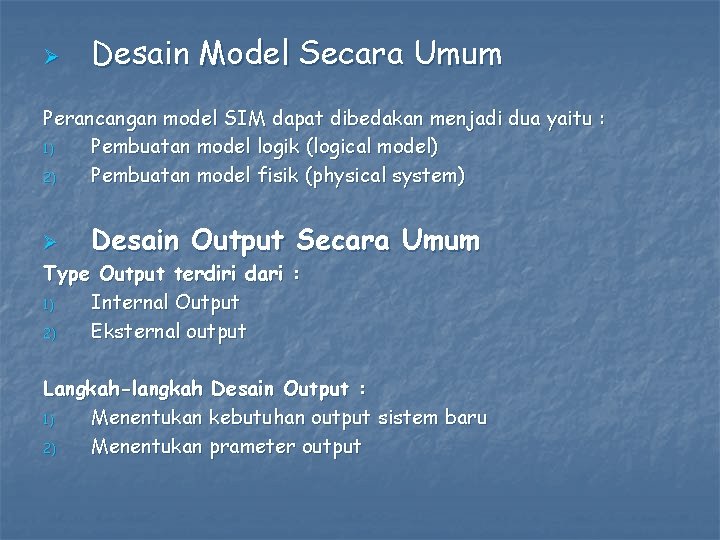 Ø Desain Model Secara Umum Perancangan model SIM dapat dibedakan menjadi dua yaitu :