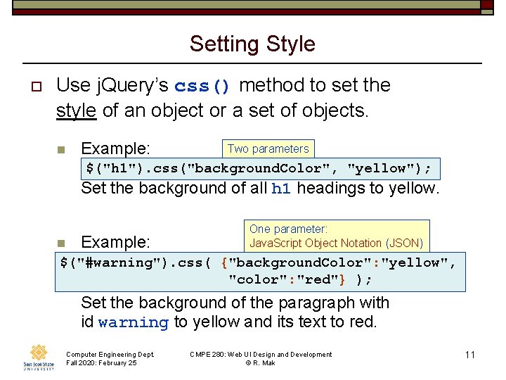 Setting Style o Use j. Query’s css() method to set the style of an
