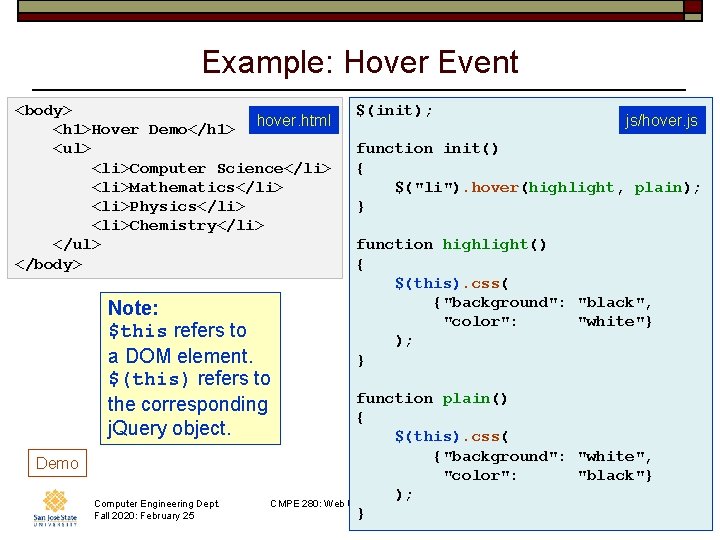 Example: Hover Event <body> hover. html <h 1>Hover Demo</h 1> <ul> <li>Computer Science</li> <li>Mathematics</li>