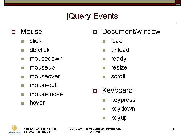 j. Query Events o Mouse n n n n click dblclick mousedown mouseup mouseover