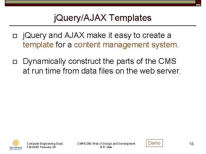 j. Query/AJAX Templates o j. Query and AJAX make it easy to create a