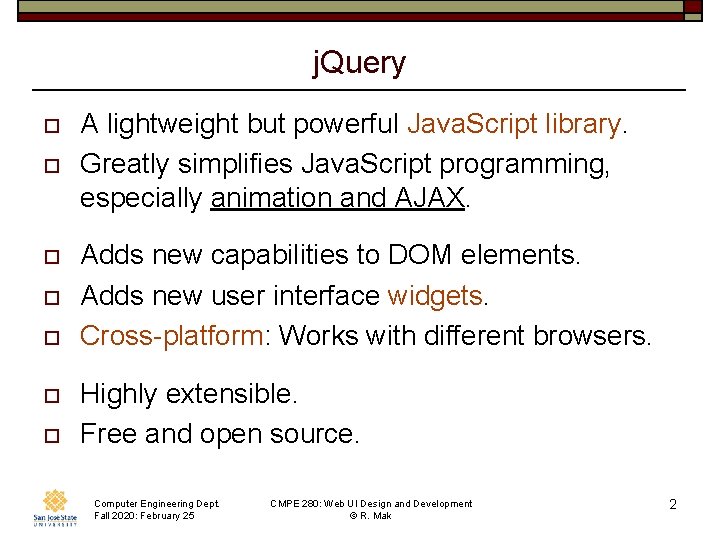 j. Query o o o o A lightweight but powerful Java. Script library. Greatly