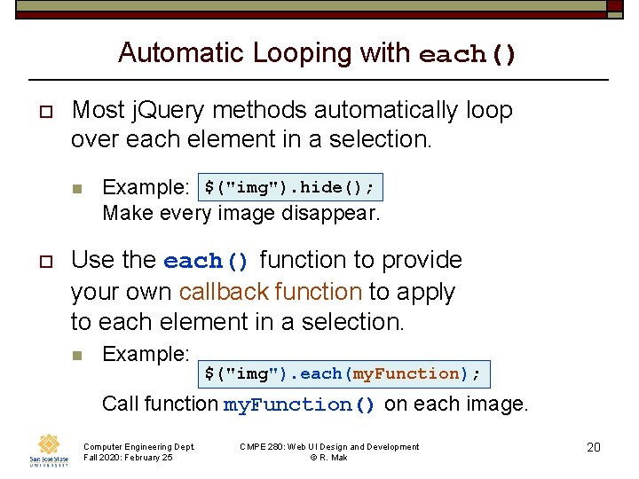 Automatic Looping with each() o Most j. Query methods automatically loop over each element