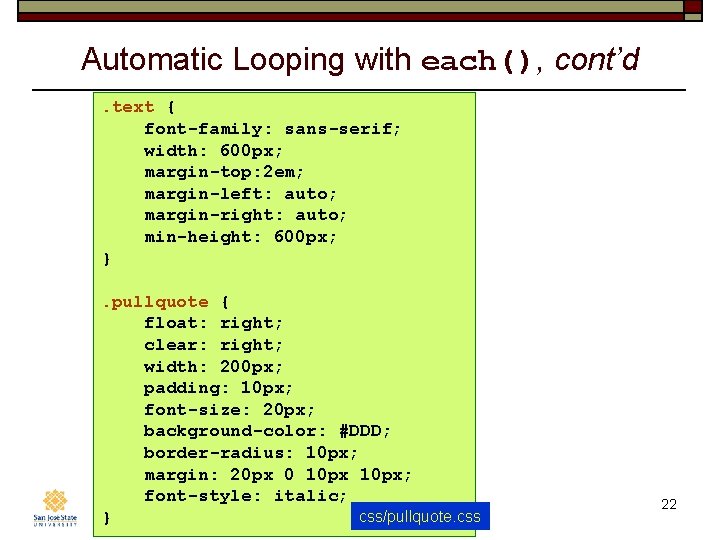 Automatic Looping with each(), cont’d. text { font-family: sans-serif; width: 600 px; margin-top: 2