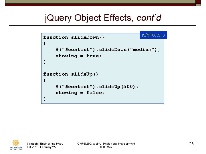 j. Query Object Effects, cont’d js/effects. js function slide. Down() { $("#content"). slide. Down("medium");