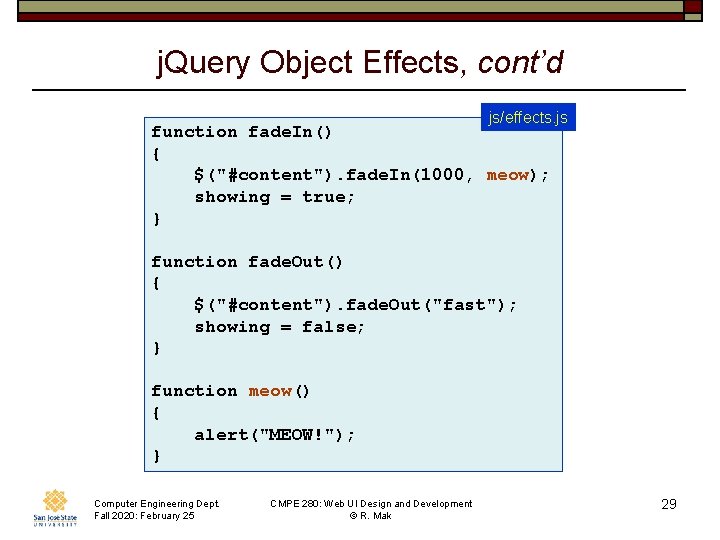 j. Query Object Effects, cont’d js/effects. js function fade. In() { $("#content"). fade. In(1000,