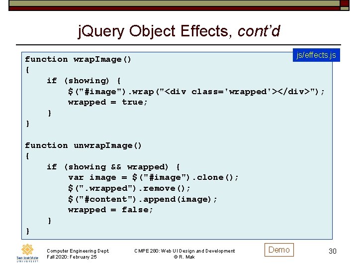 j. Query Object Effects, cont’d js/effects. js function wrap. Image() { if (showing) {